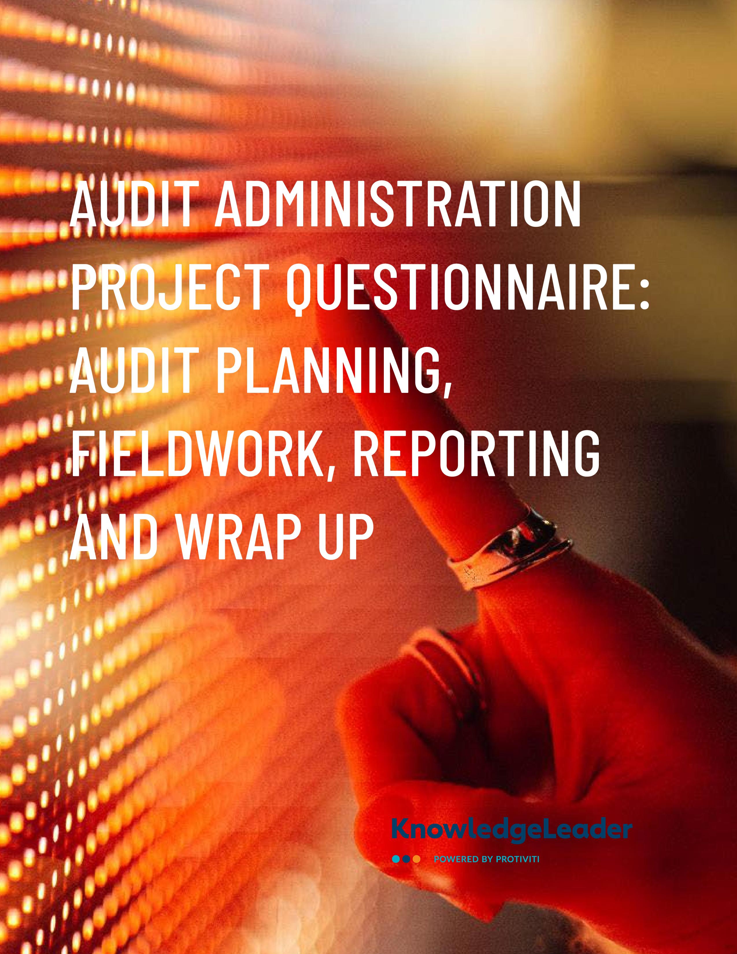 Audit Administration Project Questionnaire: Audit Planning, Fieldwork, Reporting and Wrap Up